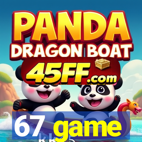 67 game